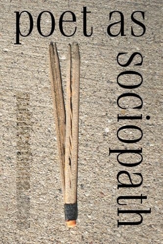 Poet As Sociopath