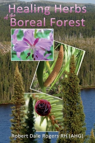 Healing Herbs of the Boreal Forest Sacred and Medicinal Plants
