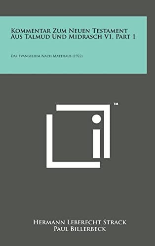 Kommentar Zum Neuen Testament Aus Talmud Und Midrasch V1, Part 1 Das Evangelium Nach Matthaus (1922)