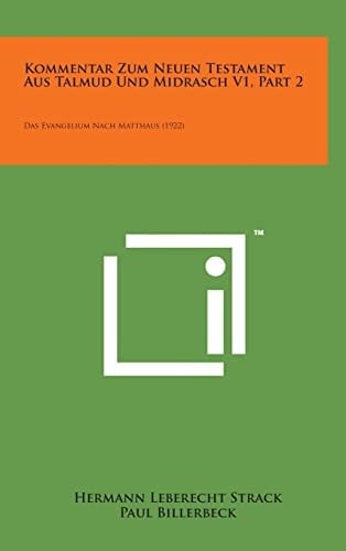 Kommentar Zum Neuen Testament Aus Talmud Und Midrasch V1, Part 2 Das Evangelium Nach Matthaus (1922)