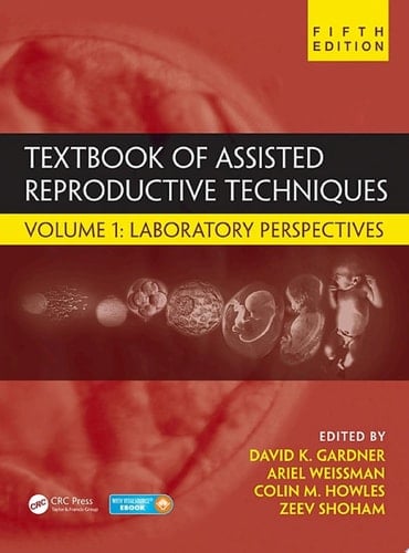 Textbook of Assisted Reproductive Techniques Volume 1: Laboratory Perspectives
