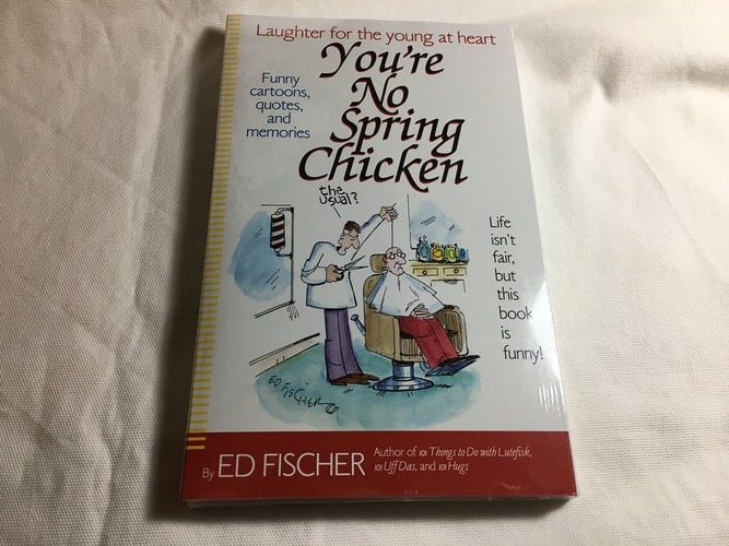 You're No Spring Chicken & What's so Funny about getting Old (Laughter for the young at heart)