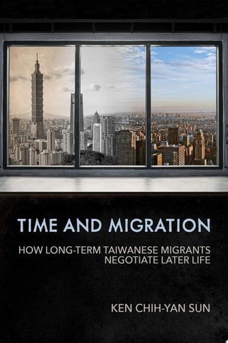 Time and Migration How Long-Term Taiwanese Migrants Negotiate Later Life