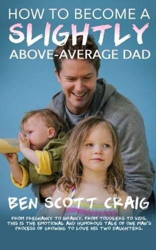 How to Become a Slightly Above-Average Dad From Pregnancy to Princess Dresses