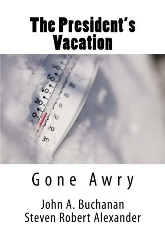 The President's Vacation, Gone Awry Avalanche, Solar Storm and Treachery at the Highest Level