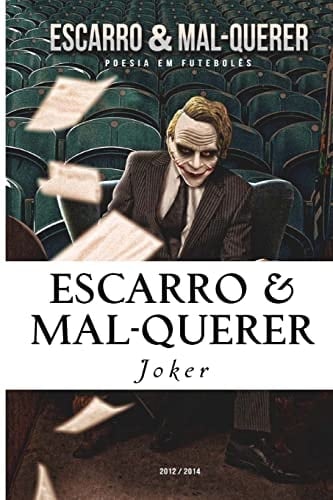 Escarro and Mal-Querer Poesia Em Futebolês - 2012/2014