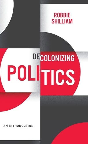 Decolonizing Politics An Introduction