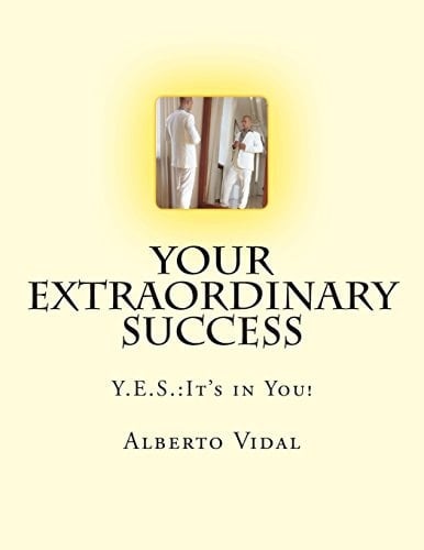 Your Extraordinary Success : It's in You! Y. E. S.