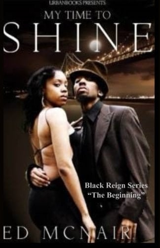 My Time To Shine "Pt.1 Black Reign Series"