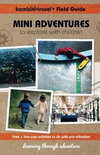 Bambini Field Guide Mini Adventures to Explore with Children