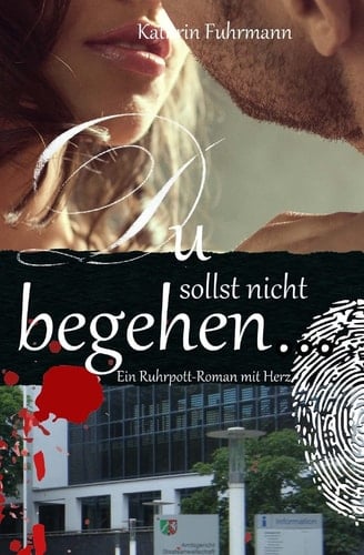 Du Sollst Nicht Begehren ... Ein Ruhrpott-Roman Mit Herz