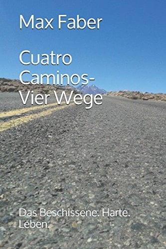 Cuatro Caminos - Vier Wege Das Beschissene. Harte. Leben