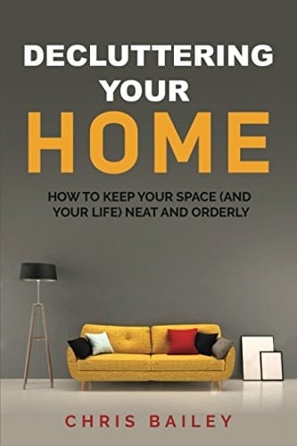 Decluttering Your Home How to Keep Your Space (and Your Life) Neat and Orderly