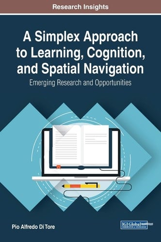 A Simplex Approach to Learning, Cognition, and Spatial Navigation Emerging Research and Opportunities