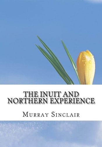 The Inuit and Northern Experience The Final Report of the Truth and Reconciliation Commission of Canada, Volume 2