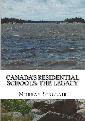 Canada's Residential Schools The Legacy