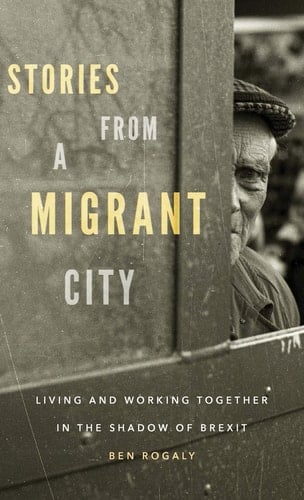 Stories from a Migrant City Living and Working Together in the Shadow of Brexit