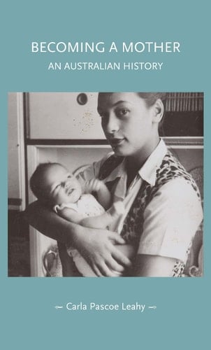 Becoming a Mother An Australian History