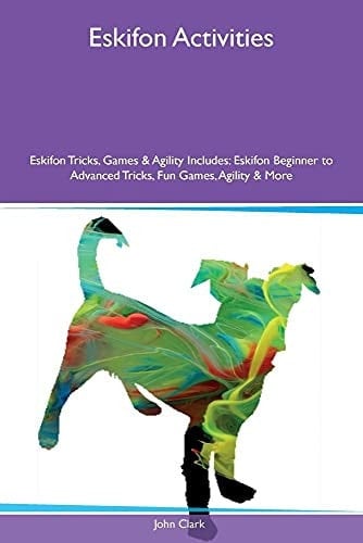 Eskifon Activities Eskifon Tricks, Games & Agility Includes: Eskifon Beginner to Advanced Tricks, Fun Games, Agility & More