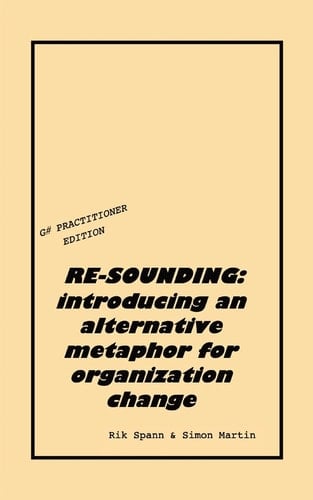 Re-Sounding Introducing an Alternative Metaphor for Organization Change
