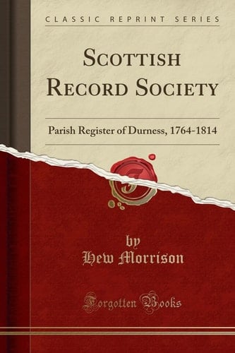 Scottish Record Society Parish Register of Durness, 1764-1814 (Classic Reprint)