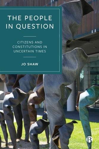 The People in Question Citizens and Constitutions in Uncertain Times