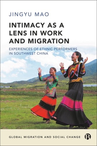 Intimacy as a Lens on Work and Migration Experiences of Ethnic Performers in Southwest China
