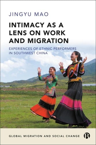 Intimacy as a Lens on Work and Migration Experiences of Ethnic Performers in Southwest China