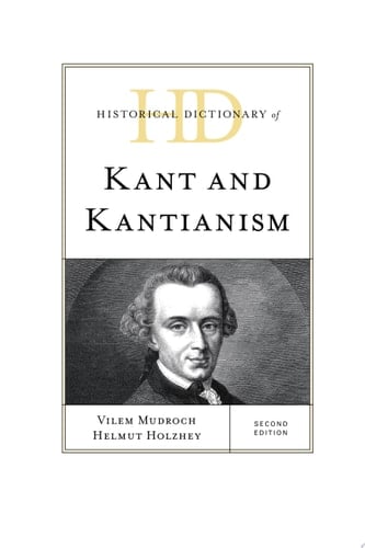 Historical Dictionary of Kant and Kantianism