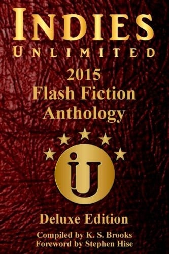 Indies Unlimited's 2015 Flash Fiction Anthology