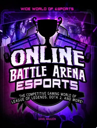 Online Battle Arena Esports The Competitive Gaming World of League of Legends, Dota 2, and More!