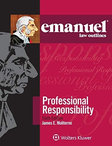 Emanuel Law Outlines for Professional Responsibility