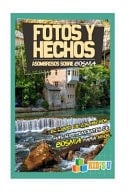 Fotos y Hechos Asombrosos Sobre Bosnia El Libro de Hechos Más Sorprendentes de Bosnia para Niños