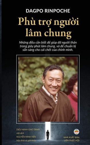 Phù trợ người lâm chung Những điều cần biết để giúp đỡ người thân trong giây phút lâm chung, và để chuẩn bị sẵn sàng cho cái chết của chính mình