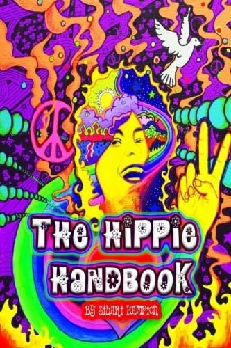 The Hippie Handbook A Guide for Tuning in Turning on and Dropping Out