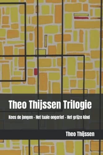 Theo Thijssen Trilogie Kees de Jongen - Het Taaie Ongerief - Het Grijze Kind