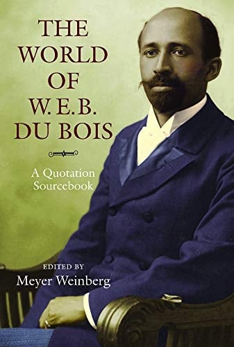 The World of W.E.B. Du Bois A Quotation Sourcebook