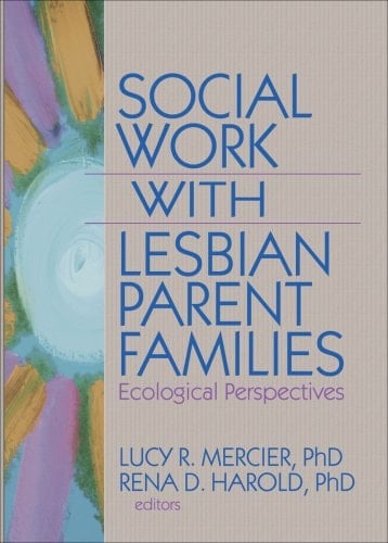 Social Work with Lesbian Parent Families Ecological Perspectives