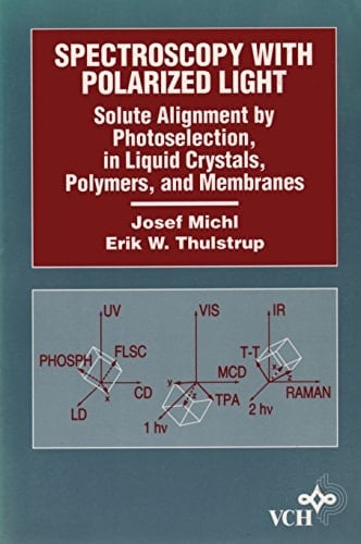 Spectroscopy with Polarized Light: Solute Alignment by Photoselection, in Liquid Crystals, Polymers
