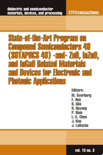 State-of-the-art Program on Compound Semiconductors 48 (SOTAPOCS 48) and ZnO, InZnO, and InGaO Related Materials and Devices for Electronic and Photonic Applications