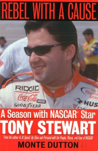 Rebel with a Cause A Season with NASCAR Star Tony Stewart