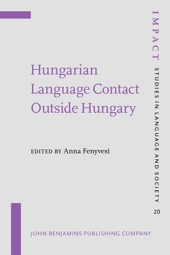 Hungarian Language Contact Outside Hungary Studies on Hungarian as a Minority Language