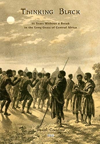 Thinking Black 22 Years Without a Break in the Long Grass of Central Africa
