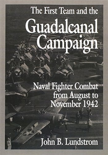 The First Team and the Guadalcanal Campaign Naval Fighter Combat from August to November 1942