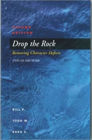 Drop the Rock Removing Character Defects - Steps Six and Seven