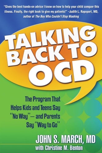 Talking Back to OCD The Program that Helps Kids and Teens Say "no Way"-- and Parents Say "way to Go"
