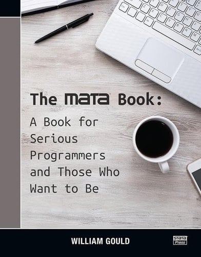 The Mata Book A Book for Serious Programmers and Those who Want to be
