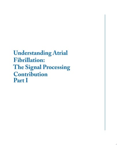 Understanding Atrial Fibrillation The Signal Processing Contribution