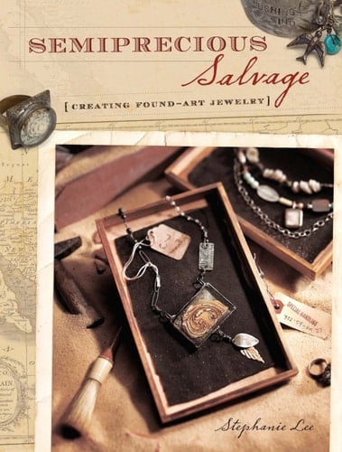Semiprecious Salvage Creating Found Art Jewelry