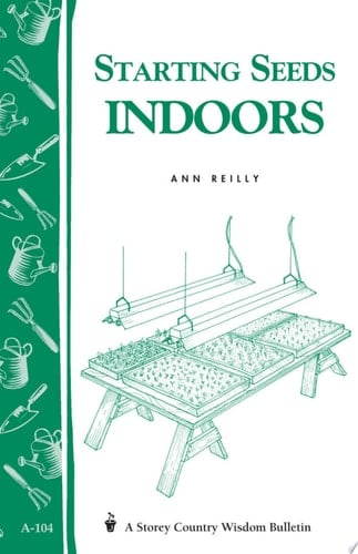 Starting Seeds Indoors Storey's Country Wisdom Bulletin A-104